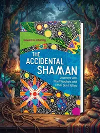 The Accidental Shaman: Journeys with Plant Teachers and Other Spirit Allies — photo 1