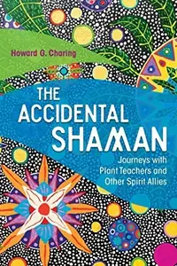 The Accidental Shaman: Journeys with Plant Teachers and Other Spirit Allies — photo 2