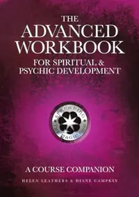 The Advanced Workbook For Spiritual & Psychic Developent - A Course Companion — photo 2