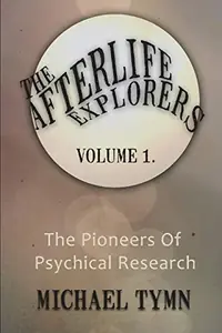 The Afterlife Explorers: Vol. 1: The Pioneers of Psychical Research — photo 2