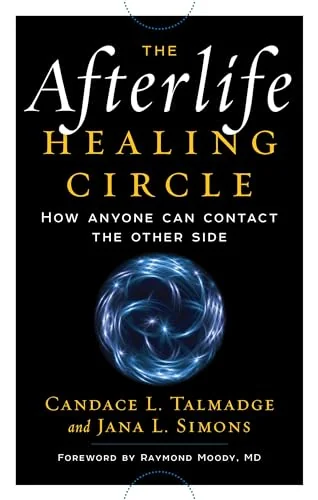 The Afterlife Healing Circle: How Anyone Can Contact the Other Side — photo 3