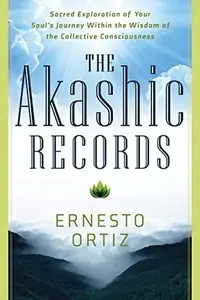 The Akashic Records: Sacred Exploration of Your Soul's Journey Within the Wisdom of the Collective Consciousness — photo 2