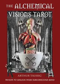 The Alchemical Visions Tarot: 78 Keys to Unlock Your Subconscious Mind (Book & Cards) [With Book(s)] — photo 2