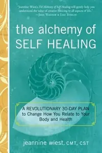 The Alchemy of Self Healing: A Revolutionary 30 Day Plan to Change How You Relate to Your Body and Health — photo 2