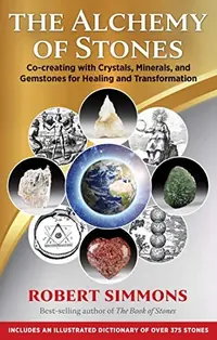 The Alchemy of Stones: Co-Creating with Crystals, Minerals, and Gemstones for Healing and Transformation — photo 2