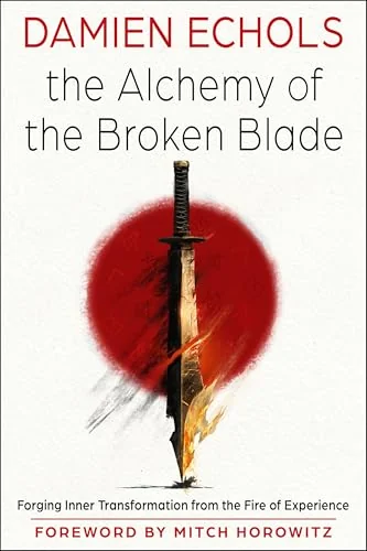 The Alchemy of the Broken Blade: Forging Inner Transformation from the Fire of Experience — photo 3