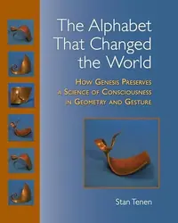 The Alphabet That Changed the World: How Genesis Preserves a Science of Consciousness in Geometry and Gesture — photo 2