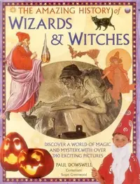 The Amazing History of Wizards & Witches: Discover a World of Magic and Mystery, with Over 340 Exciting Pictures — photo 2