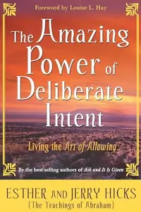 The Amazing Power of Deliberate Intent 4-CD: Part I: Living the Art of Allowing — photo 2