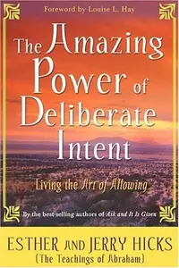 The Amazing Power of Deliberate Intent: Living the Art of Allowing — photo 2