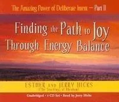 The Amazing Power of Deliberate Intent - Part II: Finding the Path to Joy Through Energy Balance — dewey-pub:Hay House