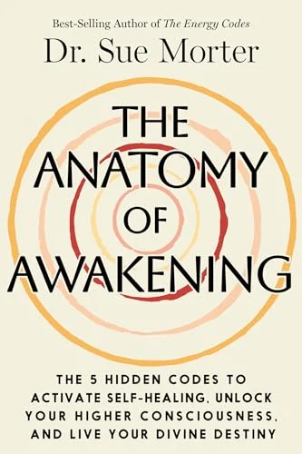 The Anatomy of Awakening: The 5 Hidden Codes to Activate Self-Healing, Unlock Your Higher Consciousness, and Live Your Divine Destiny — photo 3