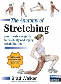 The Anatomy of Stretching, Second Edition: Your Illustrated Guide to Flexibility and Injury Rehabilitation — photo 2