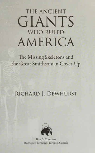 The Ancient Giants Who Ruled America: The Missing Skeletons and the Great Smithsonian Cover-Up — dewey-pub:Bear & Company