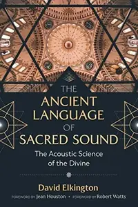 The Ancient Language of Sacred Sound: The Acoustic Science of the Divine (Edition, Revised and Expanded of in the Name of the Gods) — photo 2
