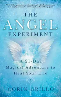 The Angel Experiment: A 21-Day Magical Adventure to Heal Your Life — photo 2