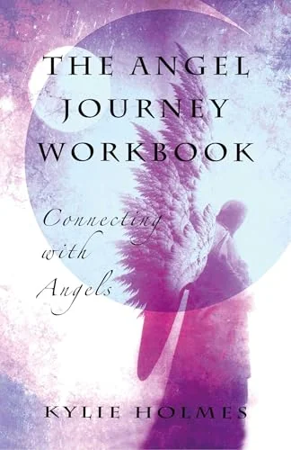 The Angel Journey Workbook: Connecting with Angels
