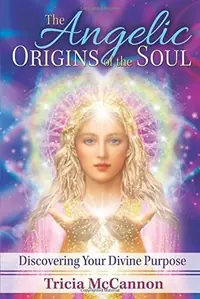 The Angelic Origins of the Soul: Discovering Your Divine Purpose — photo 2