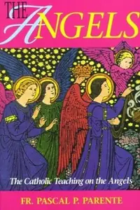 The Angels: In Catholic Teaching and Tradition — photo 2