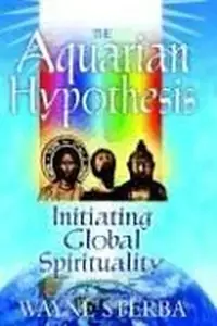 The Aquarian Hypothesis: Initiating Global Spirituality — photo 2