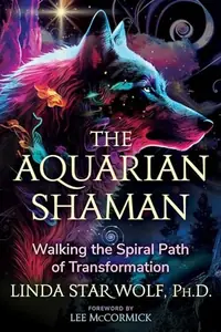 The Aquarian Shaman: Walking the Spiral Path of Transformation — photo 2