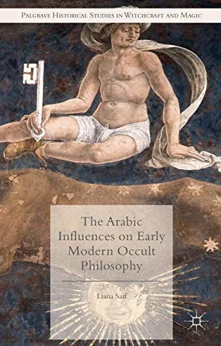 The Arabic Influences on Early Modern Occult Philosophy (2015) Saif, Liana