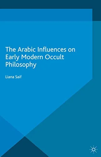 The Arabic Influences on Early Modern Occult Philosophy (2015) Saif, Liana