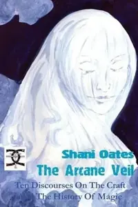 The Arcane Veil: Ten Discourses on The Craft and The History of Magic — photo 2