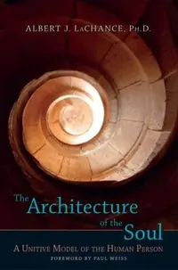 The Architecture of the Soul: A Unitive Model of the Human Person — photo 2