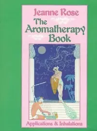 The Aromatherapy Book: Applications and Inhalations Rose, Jeanne — photo 2