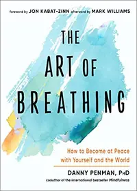 The Art of Breathing: How to Become at Peace with Yourself and the World — photo 2