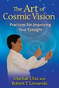 The Art of Cosmic Vision: Practices for Improving Your Eyesight — photo 2