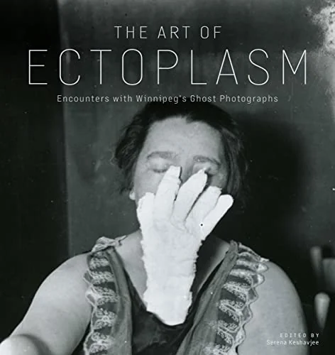 The Art of Ectoplasm: Encounters with Winnipeg's Ghost Photographs — photo 3