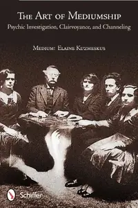 The Art of Mediumship: Psychic Investigation, Clairvoyance, and Channeling: Psychic Investigation, Clairvoyance, and Channeling — photo 2