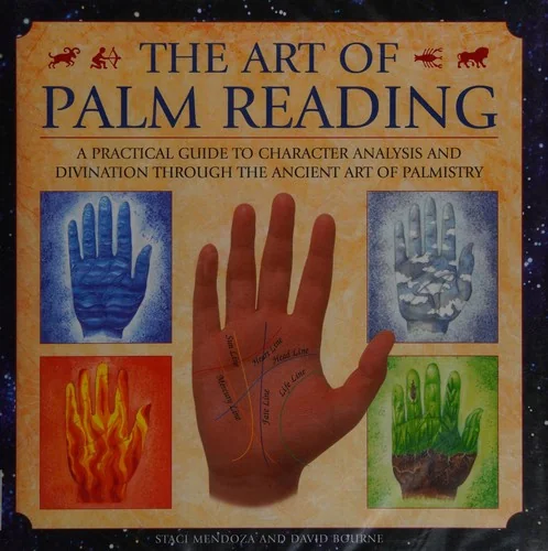The Art of Palm Reading: A Practical Guide to Character Analysis and Divination Through the Ancient Art of Palmistry