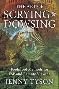 The Art of Scrying & Dowsing: Foolproof Methods for ESP and Remote Viewing — photo 2