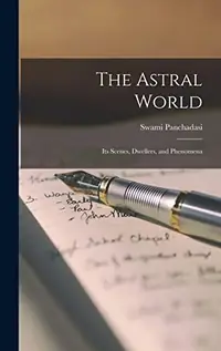 The Astral World: Its Scenes, Dwellers, and Phenomena — photo 2