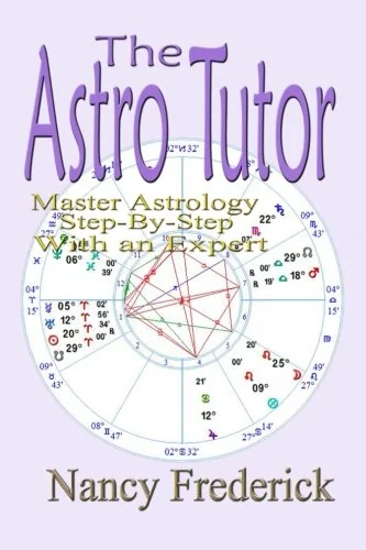 The Astro Tutor: Master Astrology Step by Step with an Expert: Basic Through Advanced Astrology Frederick, Nancy — photo 3
