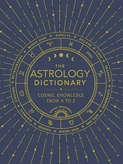 The Astrology Dictionary: Cosmic Knowledge from A to Z