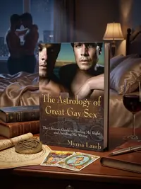 The Astrology of Great Gay Sex: The Ultimate Guide to Finding Mr. Right and Avoiding Mr. Wrong — photo 1