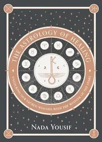 The Astrology of Healing: Unlocking Our Sacred Wounds with the Wisdom of the Stars — photo 2