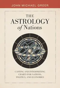 The Astrology of Nations: Casting and Interpreting Charts for Nations, Politics, and Economies — photo 2