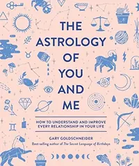 The Astrology of You and Me: How to Understand and Improve Every Relationship in Your Life — photo 2