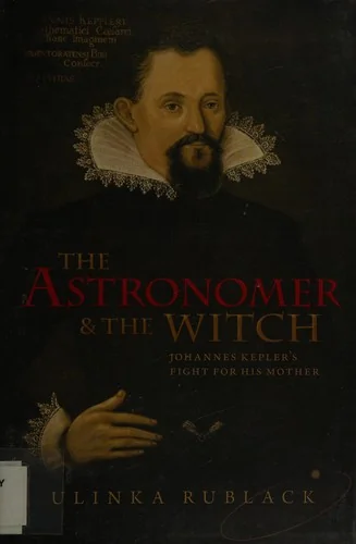 The Astronomer and the Witch: Johannes Kepler's Fight for His Mother