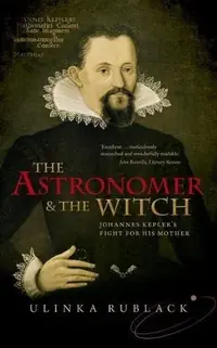 The Astronomer and the Witch: Johannes Kepler's Fight for His Mother — photo 2