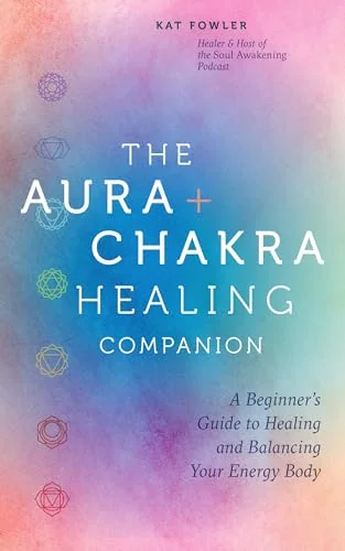 The Aura & Chakra Healing Companion: A Beginner's Guide to Healing and Balancing Your Energy Body — photo 3
