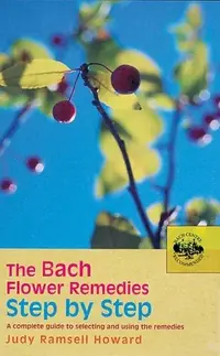 The Bach Flower Remedies Step by Step: A Complete Guide to Selecting and Using the Remedies (2005. Corr. 2nd Printing) — photo 2