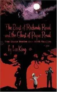 The Beast of Rickards Road and the Ghost of Payne Road: True Ghosts Stories from North Carolina — photo 2