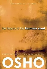 The Beauty of the Human Soul: Provocations Into Consciousness - PGW Osho — photo 2