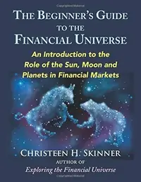 The Beginners Guide to the Financial Universe: An Introduction to the Role of the Sun, Moon and Planets in Financial Markets — photo 2